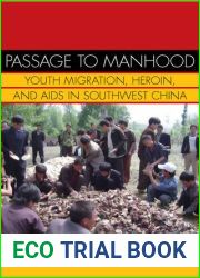 Passage to Manhood: Youth Migration, Heroin, and AIDS in Southwest China (Studies of the Weatherhead East Asian Institute, Columbia University)