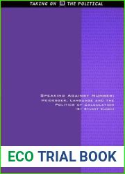Speaking Against Number: Heidegger, Language and the Politics of Calculation (Taking on the Political)