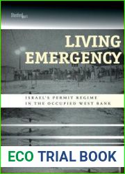 Living Emergency: Israel|s Permit Regime in the Occupied West Bank