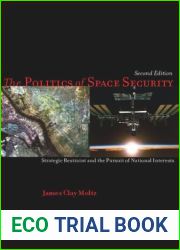 The Politics of Space Security: Strategic Restraint and the Pursuit of National Interests, Second Edition