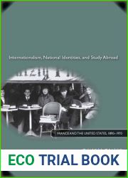 Internationalism, National Identities, and Study Abroad: France and the United States, 1890-1970