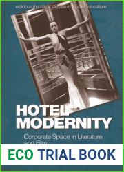 Hotel Modernity: Corporate Space in Literature and Film (Edinburgh Critical Studies in Modernist Culture)
