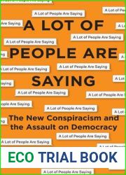 A Lot of People Are Saying: The New Conspiracism and the Assault on Democracy