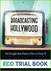 Broadcasting Hollywood: The Struggle over Feature Films on Early TV