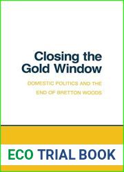 Closing the Gold Window (Cornell Studies in Political Economy)