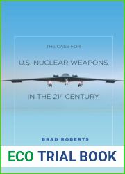 The Case for U.S. Nuclear Weapons in the 21st Century