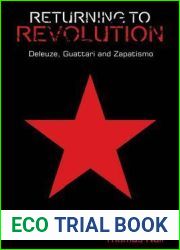 Returning to Revolution: Deleuze, Guattari and Zapatismo (Plateaus - New Directions in Deleuze Studies)