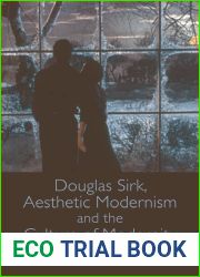 Douglas Sirk, Aesthetic Modernism and the Culture of Modernity