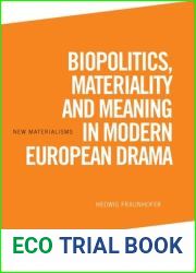 Biopolitics, Materiality and Meaning in Modern European Drama (New Materialisms)