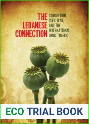 The Lebanese Connection: Corruption, Civil War, and the International Drug Traffic (Stanford Studies in Middle Eastern and Islamic Societies and Cultures)