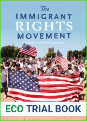 The Immigrant Rights Movement: The Battle over National Citizenship