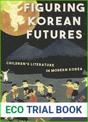 Figuring Korean Futures: Children|s Literature in Modern Korea