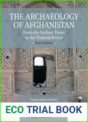The Archaeology of Afghanistan: From Earliest Times to the Timurid Period: New Edition