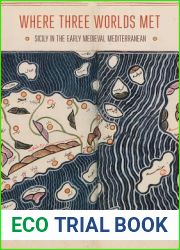 Where Three Worlds Met: Sicily in the Early Medieval Mediterranean