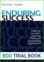 Enduring Success: What We Can Learn from the History of Outstanding Corporations
