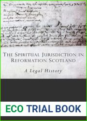 The Spiritual Jurisdiction in Reformation Scotland: A Legal History