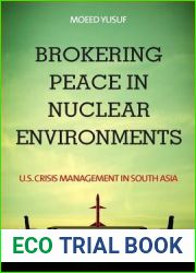 Brokering Peace in Nuclear Environments: U.S. Crisis Management in South Asia
