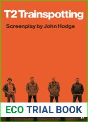 T2 Trainspotting: Screenplay by John Hodge