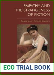 Empathy and the Strangeness of Fiction: Readings in French Realism
