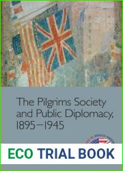 The Pilgrims Society and Public Diplomacy, 1895-1945 (Edinburgh Studies in Anglo-American Relations)