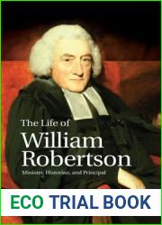 The Life of William Robertson: Minister, Historian, and Principal