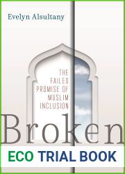 Broken: The Failed Promise of Muslim Inclusion