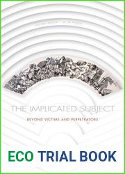 The Implicated Subject: Beyond Victims and Perpetrators (Cultural Memory in the Present)