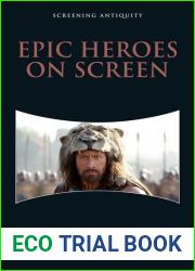 Epic Heroes on Screen (Screening Antiquity)
