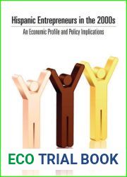 Hispanic Entrepreneurs in the 2000s: An Economic Profile and Policy Implications