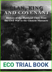 Clan, King and Covenant: History of the Highland Clans from the Civil War to the GlencoeMassacre