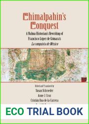 Chimalpahin|s Conquest: A Nahua Historian|s Rewriting of Francisco Lopez de Gomara|s La conquista de Mexico (Series Chimalpahin)