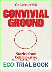 Convivial Ground: Stories from Collaborative Spatial Practices