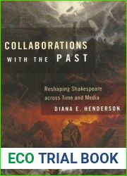 Collaborations with the Past: Reshaping Shakespeare across Time and Media