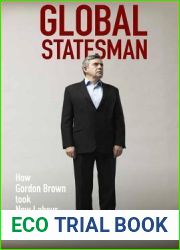 Global Statesman: How Gordon Brown Took New Labour to the World