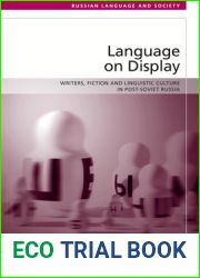 Language on Display: Writers, Fiction and Linguistic Culture in Post-Soviet Russia (Russian Language and Society)