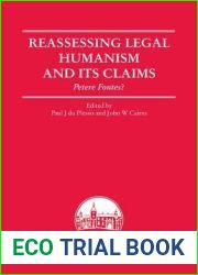 Reassessing Legal Humanism and its Claims: Petere Fontes? (Edinburgh Studies in Law)