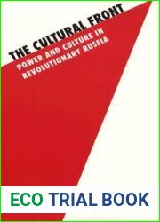 The Cultural Front: Power and Culture in Revolutionary Russia (Studies in Soviet History and Society)