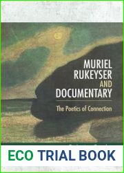 Muriel Rukeyser and Documentary: The Poetics of Connection