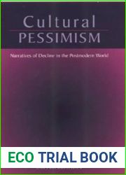 Cultural Pessimism: Narratives of Decline in the Postmodern World