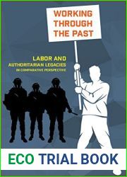 Working through the Past: Labor and Authoritarian Legacies in Comparative Perspective