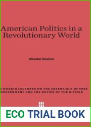 American Politics in a Revolutionary World (Godkin Lectures on the Essentials of Free Government and the)