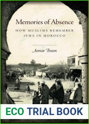 Memories of Absence: How Muslims Remember Jews in Morocco