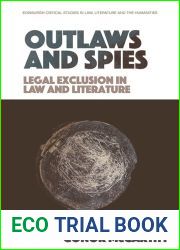 Outlaws and Spies: Legal Exclusion in Law and Literature (Edinburgh Critical Studies in Law, Literature and the Humanities)