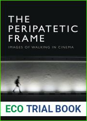 The Peripatetic Frame: Images of Walking in Film