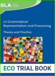 L2 Grammatical Representation and Processing: Theory and Practice (Second Language Acquisition, 136)