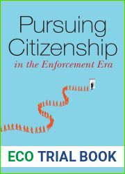 Pursuing Citizenship in the Enforcement Era