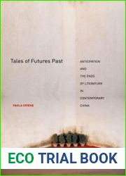 Tales of Futures Past: Anticipation and the Ends of Literature in Contemporary China