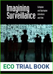 Imagining Surveillance: Eutopian and Dystopian Literature and Film
