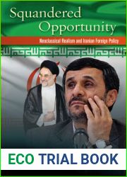 Squandered Opportunity: Neoclassical Realism and Iranian Foreign Policy