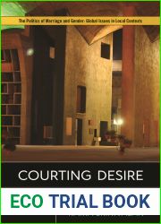 Courting Desire: Litigating for Love in North India (Politics of Marriage and Gender: Global Issues in Local Contexts)